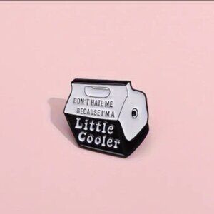 3 for $20** (all individual pins!) “Don’t Hate Me Because I’m a Little Cooler”